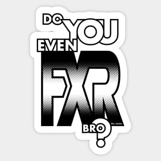 Do You Even FXR Bro ? Sticker